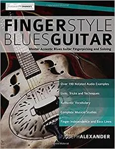 Fingerstyle Blues Guitar: Master Acoustic Blues Guitar Fingerpicking and Soloing