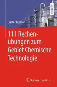 111 Rechenübungen zum Gebiet Chemische Technologie