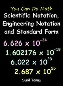 You Can Do Math: Scientific Notation, Engineering Notation and Standard Form