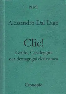Alessandro Dal Lago, "Clic!: Grillo, Casaleggio e la demagogia elettronica" (repost)