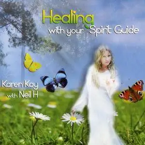 Karen Kay & Neil H - Healing With Your Spirit Guide (2005)