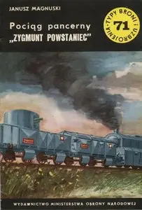 Pociąg pancerny "Zygmunt Powstaniec" (Typy Broni i Uzbrojenia 71)