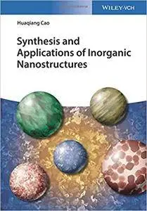 Syntheses and Applications of Inorganic Nanostructures
