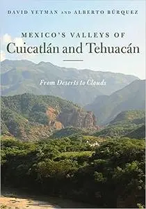 Mexico’s Valleys of Cuicatlán and Tehuacán: From Deserts to Clouds