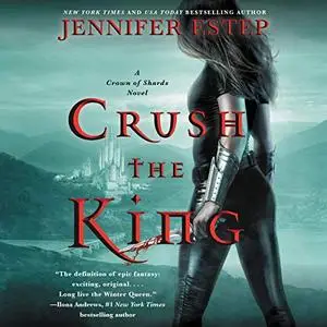 Crush the King: A Crown of Shards Novel [Audiobook]