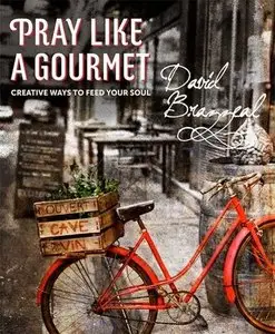 Pray Like a Gourmet: Creative Ways to Feed Your Soul (Active Prayer)