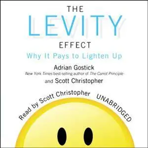 The Levity Effect: Why It Pays to Lighten Up [Audiobook]