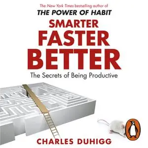 «Smarter Faster Better» by Charles Duhigg
