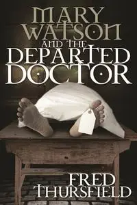 «Mary Watson And The Departed Doctor» by Fred Thursfield