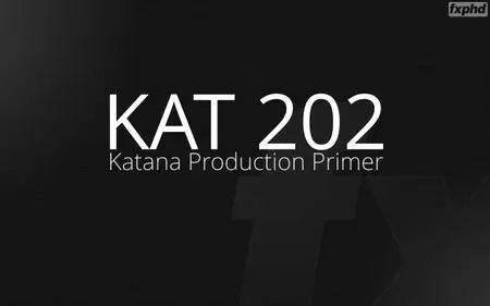 fxphd - Katana Production Primer