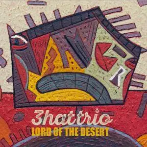 3hattrio - Lord of the Desert (2018) [Official Digital Download]