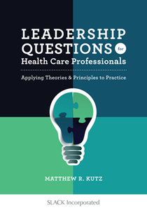 Leadership Questions for Health Care Professionals : Applying Theories and Principles to Practice