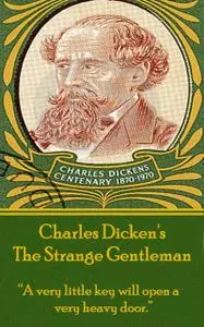 «The Strange Gentleman» by Charles Dickens