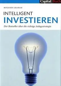 Intelligent Investieren: Der Bestseller über die richtige Anlagstrategie