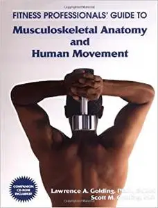 Fitness Professionals' Guide to Musculoskeletal Anatomy and Human Movement (Repost)