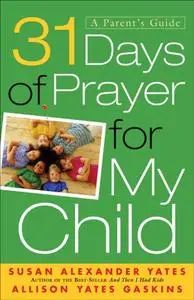 «31 Days of Prayer for My Child» by Susan Yates