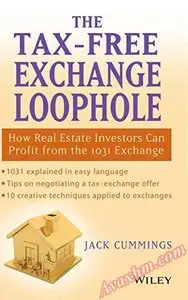 The Tax-Free Exchange Loophole: How Real Estate Investors Can Profit from the 1031 Exchange [Repost]