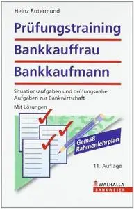 Prüfungstraining Bankkauffrau/Bankkaufmann: Situationsaufgaben und prüfungsnahe Aufgaben zur Bankwirtschaft. Mit Lösungen. Gemä
