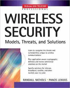 Wireless Security: Models, Threats, and Solutions (Repost)