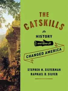 The Catskills: Its History and How It Changed America