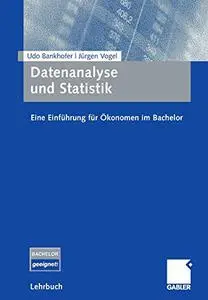 Datenanalyse und Statistik: Eine Einführung für Ökonomen im Bachelor