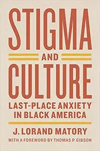 Stigma and Culture: Last-Place Anxiety in Black America