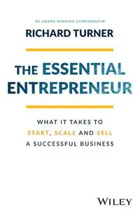 The Essential Entrepreneur: What It Takes to Start, Scale, and Sell a Successful Business, 2nd Edition