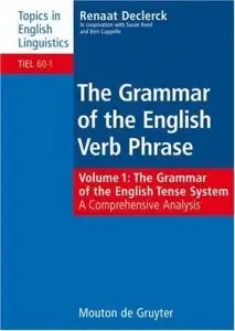 Grammar of the English Verb Phrase: Volume 1: The Grammar of the English Tense System (repost)