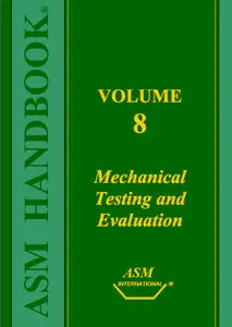 ASM Handbook, Volume 8: Mechanical Testing and Evaluation (Repost)