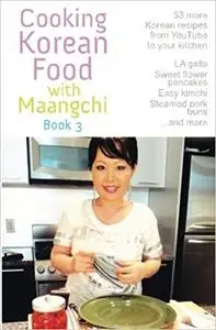Cooking Korean Food with Maangchi - Book 3