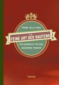 Frank Kelly Rich - Die feine Art des Saufens