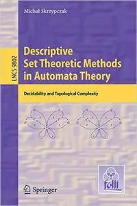 Descriptive Set Theoretic Methods in Automata Theory