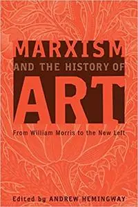 Marxism and the History of Art: From William Morris to the New Left