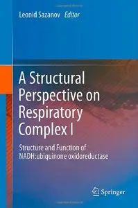A Structural Perspective on Respiratory Complex I: Structure and Function of NADH:ubiquinone oxidoreductase