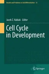 Cell Cycle in Development (Results and Problems in Cell Differentiation) (repost)