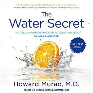 The Water Secret: The Cellular Breakthrough to Look and Feel 10 Years Younger [Audiobook]
