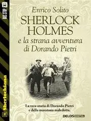 Enrico Solito - Sherlock Holmes e la strana avventura di Dorando Pietri