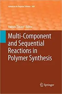 Multi-Component and Sequential Reactions in Polymer Synthesis