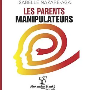 Isabelle Nazare-Aga, "Les parents manipulateurs"
