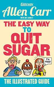 Easy Way to Quit Sugar Illustrated Guide