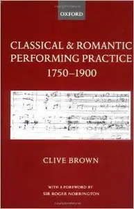 Classical & Romantic Performing Practice 1750-1900 by Roger Norrington (Repost)