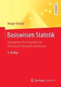 Basiswissen Statistik: Kompaktkurs für Anwender aus Wirtschaft, Informatik und Technik (Auflage: 4)