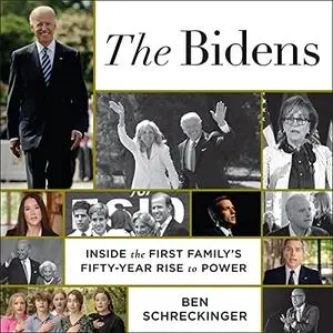 The Bidens: Inside the First Family's Fifty-Year Rise to Power [Audiobook]