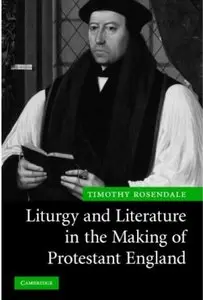 Liturgy and Literature in the Making of Protestant England (repost)