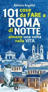 Adriano Angelini - 101 cose da fare a Roma di notte almeno una volta nella vita (Repost)