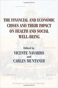 The Financial and Economic Crises and Their Impact on Health and Social Well-Being