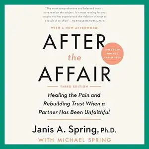 After the Affair, Third Edition: Healing the Pain and Rebuilding Trust When a Partner Has Been Unfaithful [Audiobook]