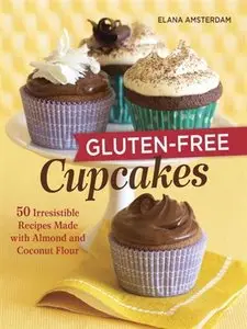 Gluten-Free Cupcakes: 50 Irresistible Recipes Made with Almond and Coconut Flour (repost)