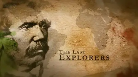 BBC - The Last Explorers (2011)