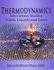 "Thermodynamics. Interaction Studies: Solids, Liquids and Gases" ed. by Juan Carlos Moreno-Pirajan (Repost)
